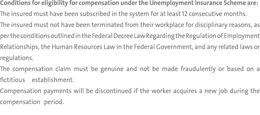 Conditions for eligibility for compensation under the Unemployment Insurance Scheme are: The insured must have been s...