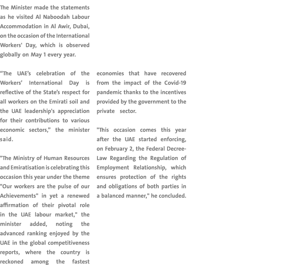 The Minister made the statements as he visited Al Naboodah Labour Accommodation in Al Awir, Dubai, on the occasion of   