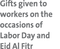 Gifts given to workers on the occasions of Labor Day and Eid Al Fitr
