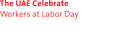 The UAE Celebrate Workers at Labor Day