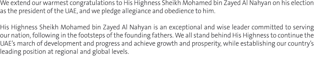 We extend our warmest congratulations to His Highness Sheikh Mohamed bin Zayed Al Nahyan on his election as the presi   