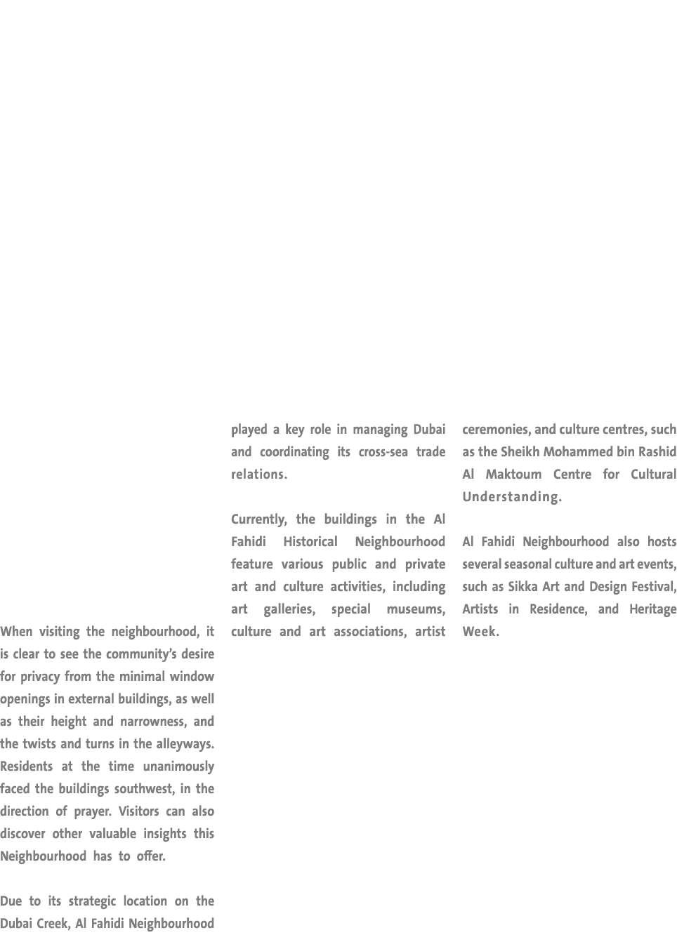  When visiting the neighbourhood, it is clear to see the community’s desire for privacy from the minimal window openi...