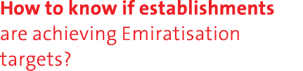 How to know if establishments are achieving Emiratisation targets?