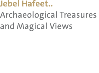 Jebel Hafeet.. Archaeological Treasures and Magical Views 