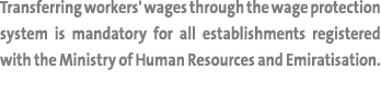 Transferring workers' wages through the wage protection system is mandatory for all establishments registered with th...