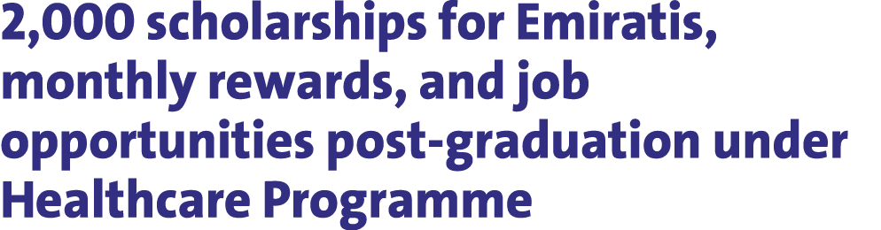2,000 scholarships for Emiratis, monthly rewards, and job opportunities post-graduation under Healthcare Programme