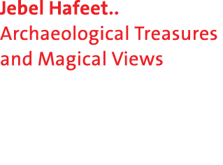 Jebel Hafeet.. Archaeological Treasures and Magical Views 